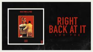Lud Foe - Right Back At It (Official Audio)