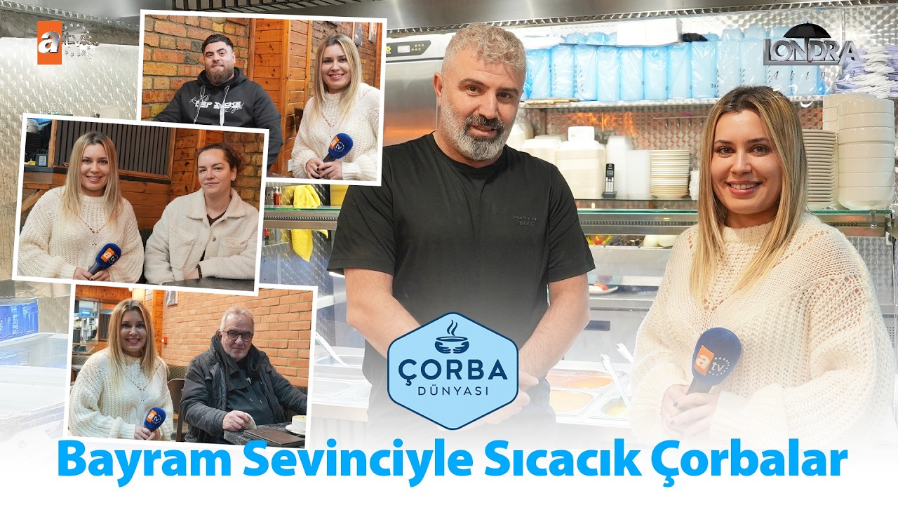 Bayramda sıcak çorba ve güzel mesajlar… / Londra Aktüel 341. Bölüm