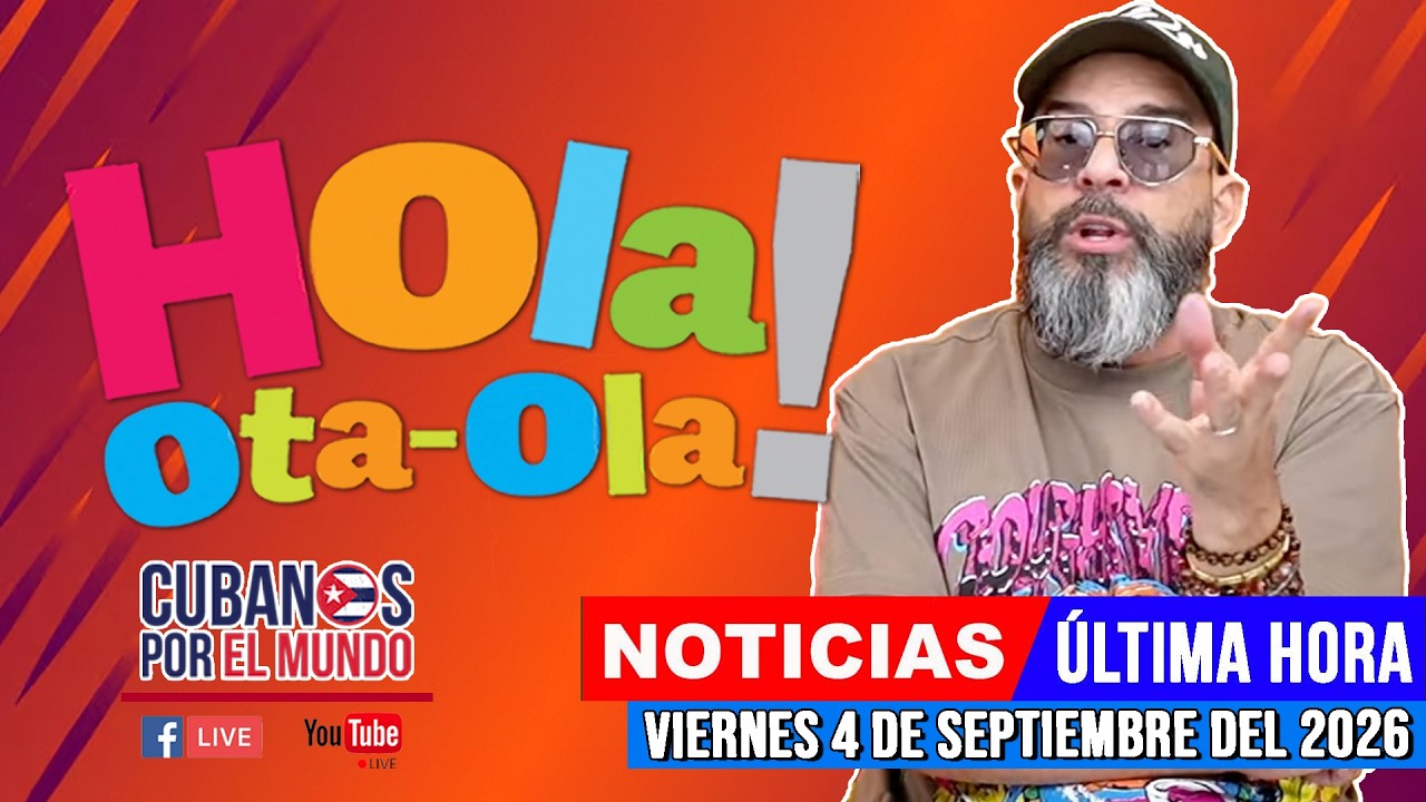 Alex Otaola en vivo, noticias de Cuba - Hola! Ota-Ola (viernes 4 de septiembre del 2026)
