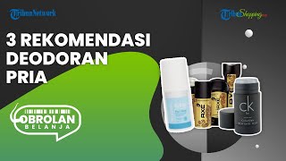 Punya Masalah Bau Badan? Pakai 3 Rekomendasi Deodoran Murah Khusus Pria, Bikin PD 100%