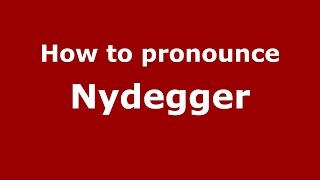 How to pronounce Nydegger