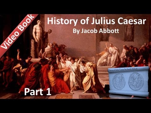 , title : 'Part 1 - History of Julius Caesar Audiobook by Jacob Abbott (Chs 1-6)'