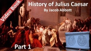 Part 1 - History of Julius Caesar Audiobook by Jacob Abbott (Chs 1-6)