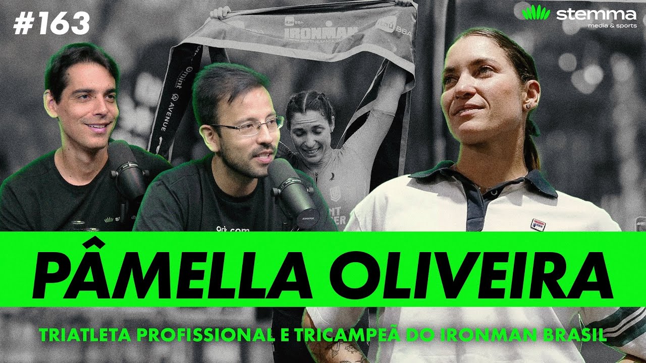 #163 - Pâmella Oliveira - Triatleta Profissional e Tricampeã do IRONMAN Brasil - Stemma Podcast