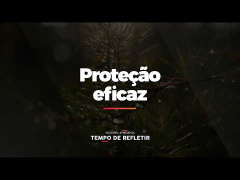 [Tempo de Refletir] Proteção eficaz