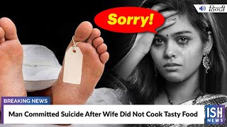 Man Committed Suicide After Wife Did Not Cook Tasty Food