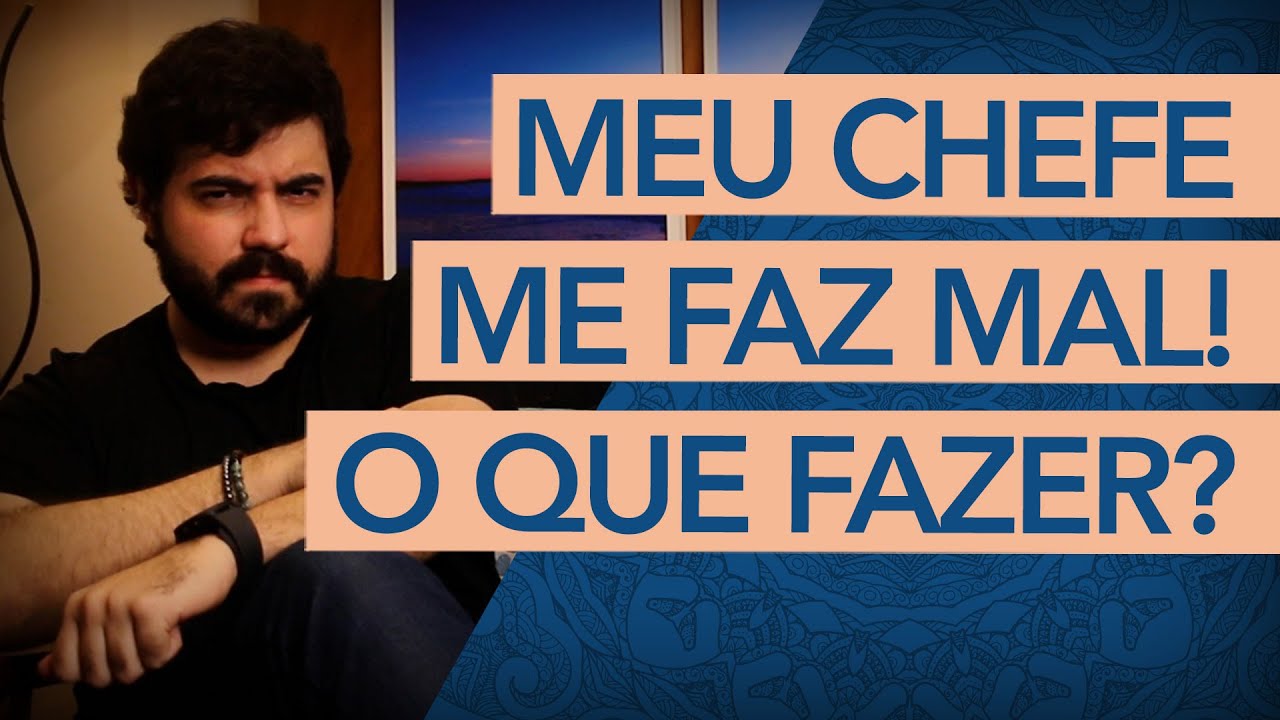 Meu chefe me faz mal! O que fazer? | Psicólogo Victor Degasperi