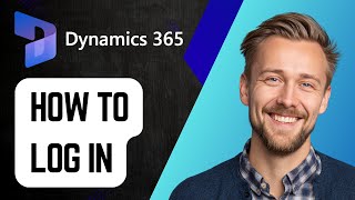 How to Log In to Microsoft Dynamics 365 | Step-by-Step Tutorial 2025