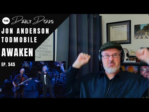 Classical Composer Rediscovers Awaken (Yes) Live: Jon Anderson & Todmobile | The Daily Doug Ep. 545