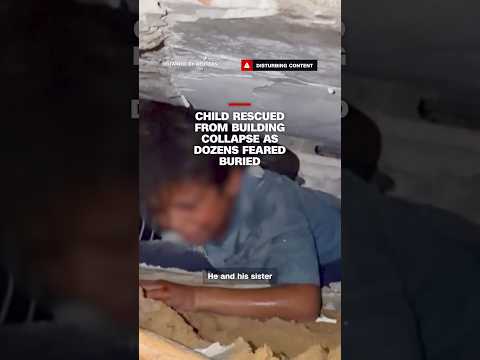 Child rescued from building collapse as dozens feared buried