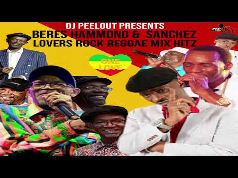 Beres Hammond & Sanchez | Lovers Rock Reggae Mix Hitz | DJ Peelout 8765765245