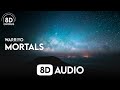 Warriyo - Mortals (8D Audio) ft. Laura Brehm