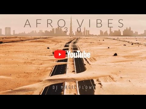 AFRO VIBES 3 0 (PART ONE) THE MIXTAPE BY DJ MAGIC FLOWZ