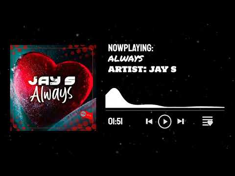 Jay S - (Always)