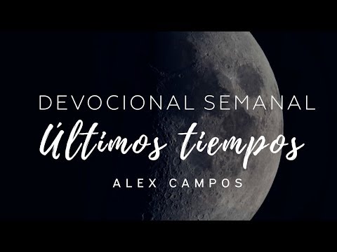 Señales de los últimos tiempos: (Catástrofes, Huracanes, Terremotos) - Alex Campos | Devocional 2017