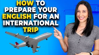 How to Prepare Your English To Travel Abroad