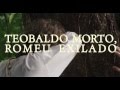 Teobaldo Morto, Romeu Exilado [Trailer Oficial]
