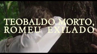 Teobaldo Morto, Romeu Exilado [Trailer Oficial]