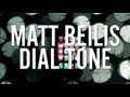 Matt Beilis - Dial Tone 