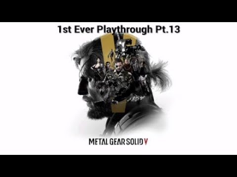 Metal Gear Solid V: The Phantom Pain Pt.13  1st Ever Playthrough