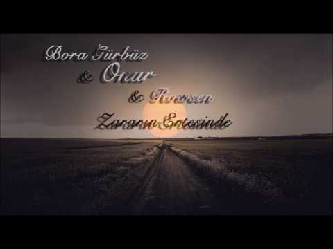 Bora Gürbüz & Nuro & Rowsen - Zararın Ertesinde