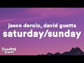 Jason Derulo David Guetta Saturday Sunday Lyrics