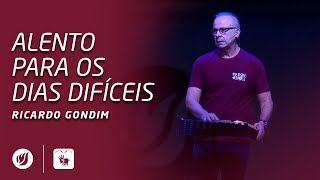 ALENTO PARA OS DIAS DIFÍCEIS | Ricardo Gondim