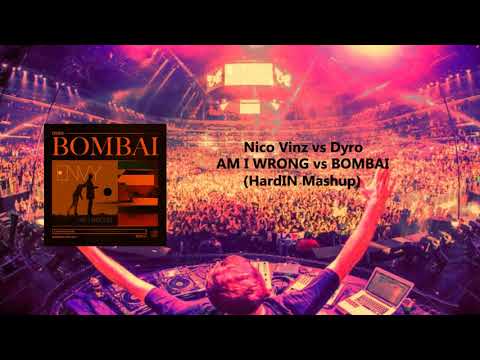 Dyro - Bombai vs. Nico & Vinz - Am i Wrong (HardIN MASHUP)