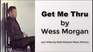 WESS MORGAN GET ME THRU