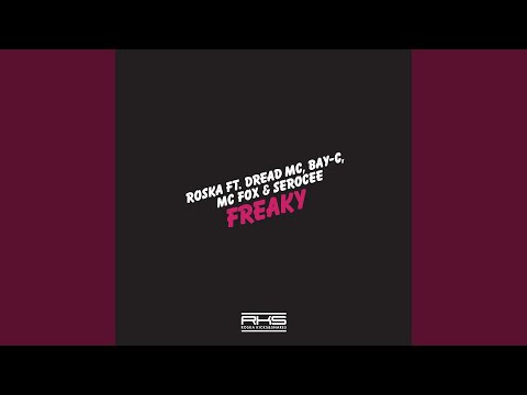 Freaky feat. Dread MC, Bay-C, MC Fox, Serocee