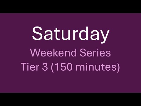 Saturday - Tier 3 (150 minutes)
