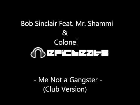 Me Not a Gangster - Bob Sinclair Feat. Mr. Shammie & Colonel