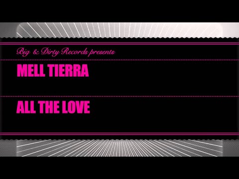 Mell Tierra - All The Love [Big & Dirty Recordings]
