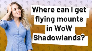 Where can I get flying mounts in WoW Shadowlands?