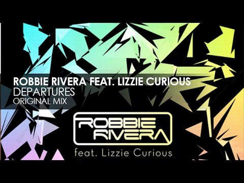 Robbie Rivera featuring Lizzie Curious - Departures