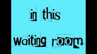 Sittin in the Waiting Room