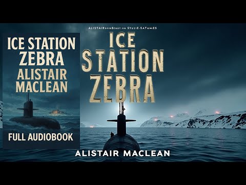 Ice Station Zebra by Alistair MacLean | Full Audiobook | Classic Cold War Thriller