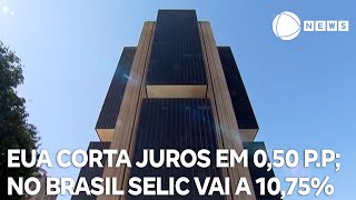 Copom aumenta Selic e taxa vai a 10,75%; Banco Central dos EUA corta juros em 0,50 ponto