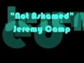 "Not Ashamed" by Jeremy Camp w/lyrics 