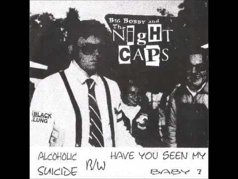 Big Bobby and the Nightcaps - Alcoholic Suicide