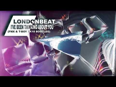 LondonBeat - I've been thinking about you (FMX & T-BOY 2k18 Bootleg)