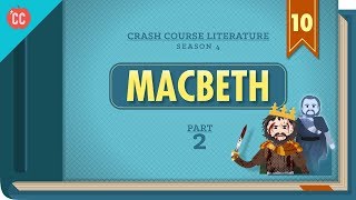 Gender, Guilt, and Fate - Macbeth, Part 2: Crash Course Literature #410