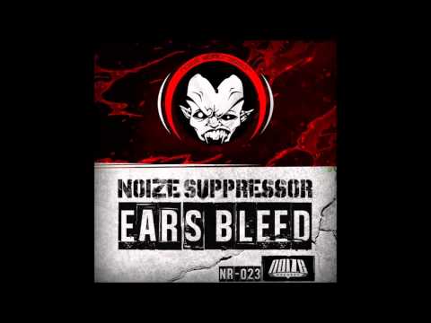 Noize Suppressor - Ears Bleed