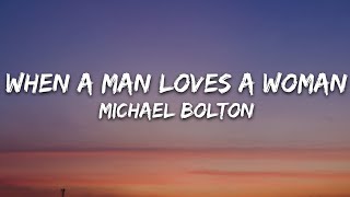 Michael Bolton - When A Man Loves A Woman (Lyrics)