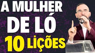 Pregação sobre a Mulher de Ló.  (10 Lições)