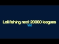 Loli Fishing Next 20000 Leagues by Jake Kaufman