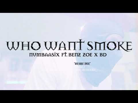 NumbaaSix -Who Want Smoke (Remix) ft BD & BlackGate Benz Zoe ( Official Music Video)