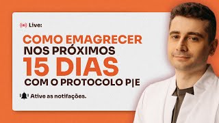 Como emagrecer nos próximos 15 dias com o Protocolo P|E | Encontro com o FeliP|E