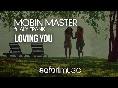 Mobin Master ft. Aly Frank - Loving You