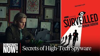 A Spy in Your Pocket? Ronan Farrow Exposes Secrets of High-Tech Spyware in New Film "Surveilled"